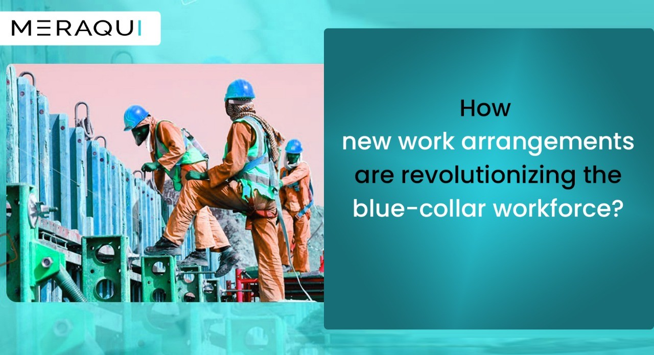 How new work arrangements are revolutionizing the blue-collar workforce