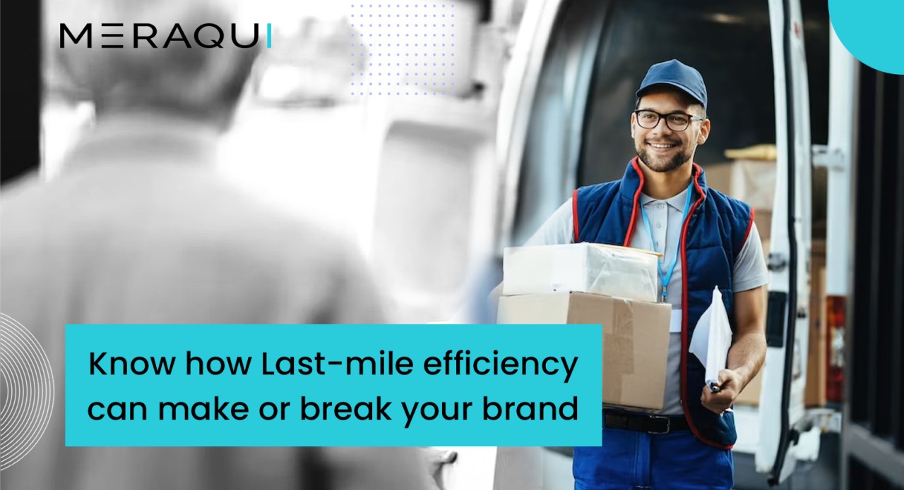 Know how Last-mile efficiency can make or break your brand
