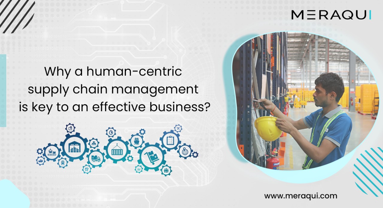 Why a human-centric supply chain management is key to an effective business?