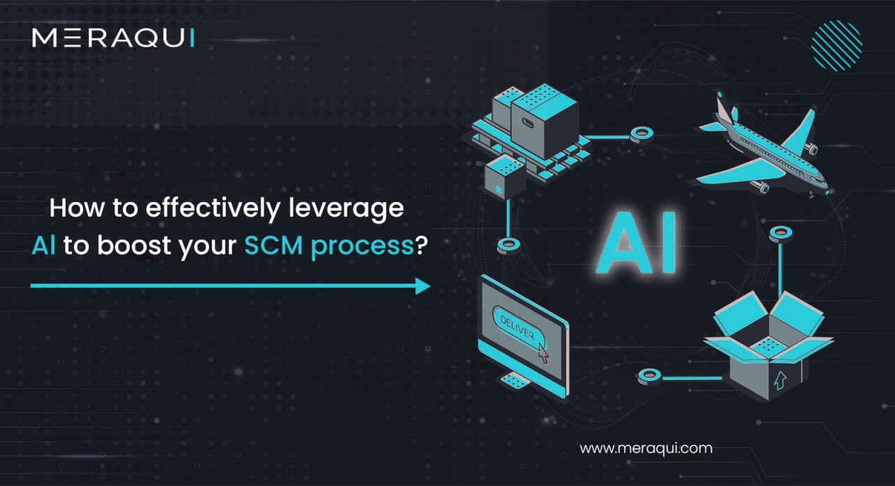 How to effectively leverage Al to boost your SCM process?