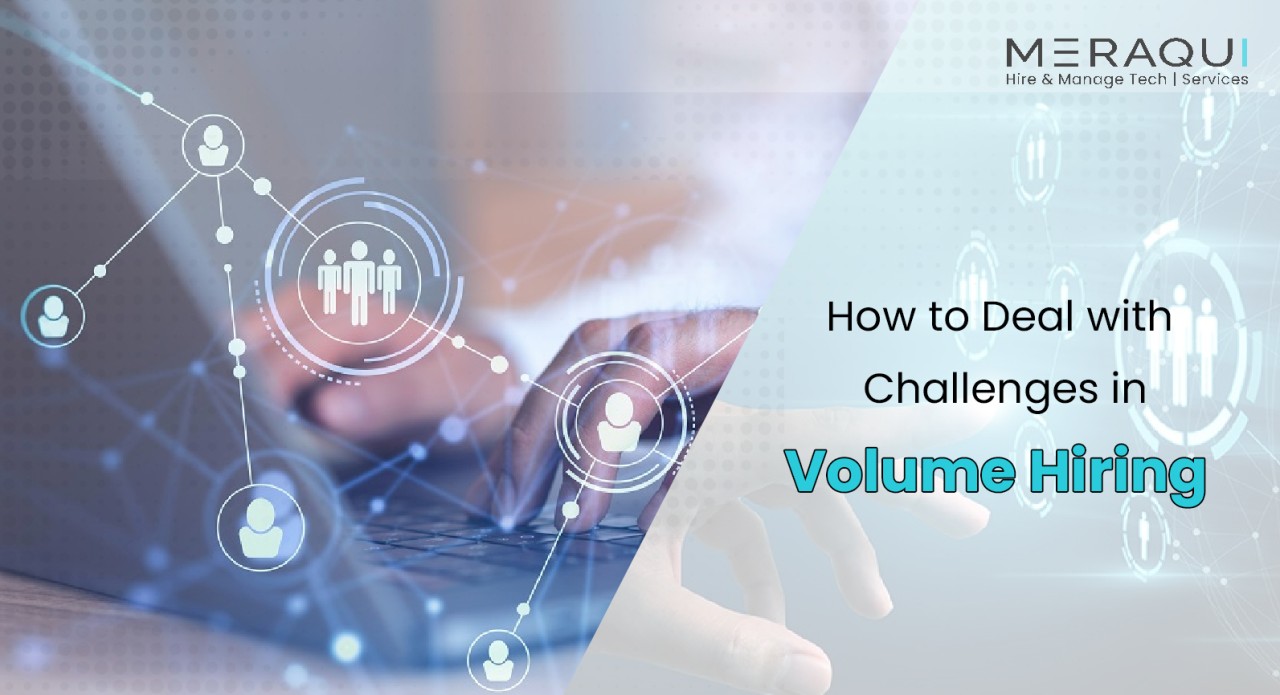 How to Deal with Challenges in Volume Hiring!