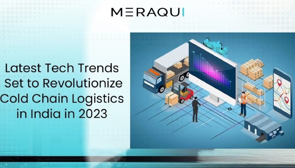 Latest Tech Trends Set To Revolutionize Cold Chain Logistics In India ...