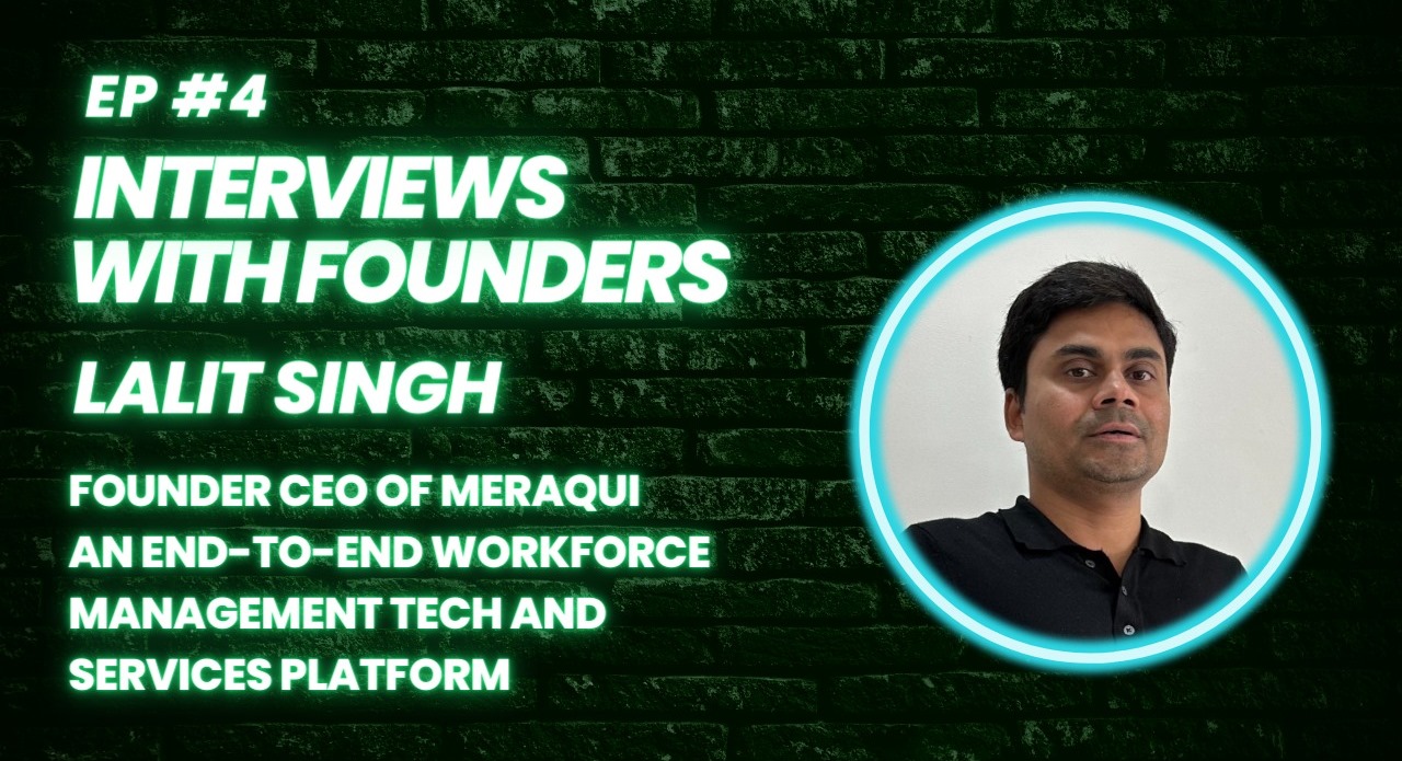 Interview with Lalit Singh, Founder CEO of Meraqui